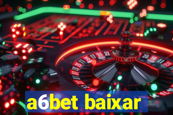 a6bet baixar